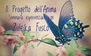 Il Progetto dell'Anima.Seminario esperienziale con Zuleika Fusco